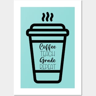 Coffee Teach Grade Repeat Posters and Art